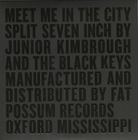Junior Kimbrough / The Black Keys - Meet me in the city + Meet me in the city (Vinylsingle)