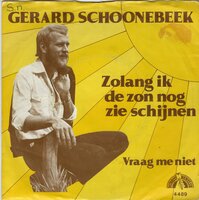 Gerard Schoonebeek - Zolang ik de zon nog zie schijnen + Vraag me niet (Vinylsingle)