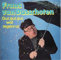 Frans van Dusschoten - Gut, gut, gut wat regent ut + Ik? (Vinylsingle)