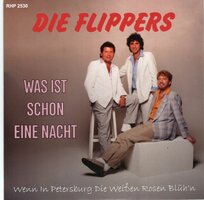 Flippers - Was Ist Schon Eine Nacht + When In Petersburg Die Weiben Rosen Bluh&#039;n (Vinylsingle)