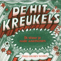 De Hitkreukels - Twee Gouden Tanden + Ik Stuur Je Rode Anemonen (Vinylsingle)