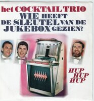 Cocktail Trio - Wie heeft de sleutel van de Jukebox + Hup Hup Hup (Vinylsingle)