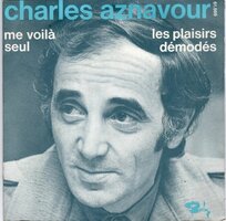 Charles Aznavour - Les Plaisirs Demodes + Me Voila Seul (Vinylsingle)