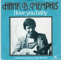 Hank B Memphis - I love you baby + Laat de zomer nu maar komen (Vinylsingle)