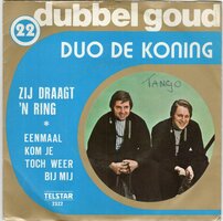 Duo de Koning - Zij draagt een ring + Eenmaal kon je weer bij mij (Vinylsingle)