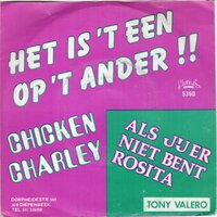 Chicken Charley - Het is 't een of 't ander + Als jij er niet bent Rosita (Vinylsingle)