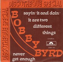 Bobby Byrd - Sayin' It And Doin' It Are Two Different Things + Never Get Enough (Vinylsingle)