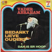 Vader Abraham - Bedankt lieve ouders + Dan is er hoop (Vinylsingle)
