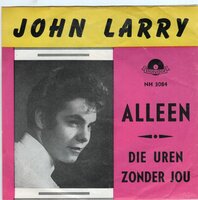 John Larry - Alleen + Die uren zonder jou (Vinylsingle)