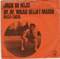 Jack de Nijs - Ay ay waar blijft Maria + Belle Lucia (Vinylsingle)