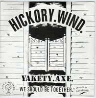 Hickory Wind - Yakety Axe + We Should Be Together (Vinylsingle)