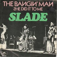 Slade - The Bangin' man + She did it to me (Vinylsingle)