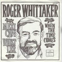 Roger Whittaker - Mexican whistler + When the time comes (Vinylsingle)