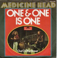 Medicine Head - One and One is One + Out on the street (Vinylsingle)