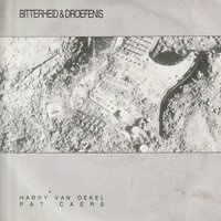 Harry van Oekel &amp; Pat Caers - Bitterheid &amp; Droefenis + Hear Me Now (Vinylsingle)