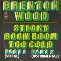 Brenton Wood - Sticky Boom Boom Too Cold + Part 2 (Instrumental) (Vinylsingle)