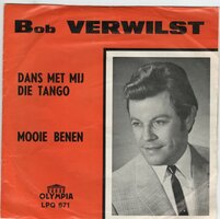 Bob Verwilst - Dans Met Mij Die Tango + Mooie Benen (Vinylsingle)