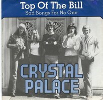 Chrystal Palace - Top Of The Bill + Sad Songs For No One (Vinylsingle)