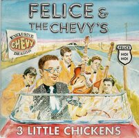 Felice &amp; The Chevy's - 3 Little Chickens + Hoi Hoi (Vinylsingle)