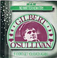 Gilbert O'Sullivan - No matter how I try + If I don't get you baby (Vinylsingle)