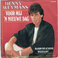 Henny Weymans - Voor mij een nieuwe dag + Waarom ben je van me weggegaan? (Vinylsingle)