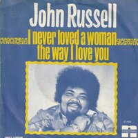 John Russell - I never loved a woman the way I love you + Sweet Lorrene (Vinylsingle)