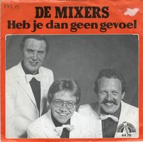 Mixers - Heb je dan geen gevoel + (met realistisch parlando) (Vinylsingle)