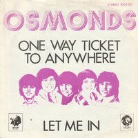 Osmonds - One way ticket to anywhere + Let me in (Vinylsingle)