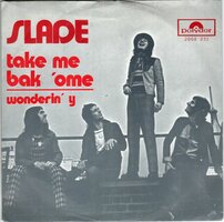 Slade - Take me bak 'ome + Wonderin' y (Vinylsingle)