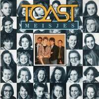 Toast - Meisjes + Ik Wil Je Bij Mij (Vinylsingle)