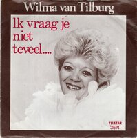 Wilma van Tilburg - Ik Vraag Je Niet Teveel... + Maar Hij Zal Nooit Meer Wederkeren... (Vinylsingle)