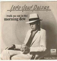 Long John Baldrey - Morning dew + I want you, I love you (Vinylsingle)