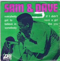 Sam &amp; Dave - Everybody got to believe in somebody + If I did'nt have a girl like you (Vinylsingle)