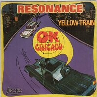 Resonance - O.K. Chicago + Yellow train (Vinylsingle)