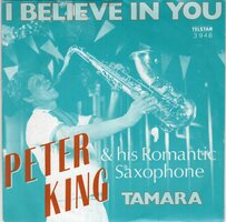 Peter King And His Romantic Saxophone - I Believe In You + Tamara (Vinylsingle)