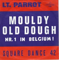 Lt. Parrot - Mouldy Old Dough + Square Dance Nr 42 (Vinylsingle)