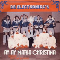 Electronica's - Ay ay Maria Christina + Aan m'n hoela (Vinylsingle)