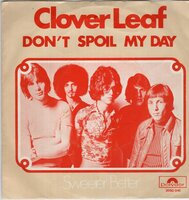 Clover Leaf - Don't spoil my day + Sweeter better (Vinylsingle)