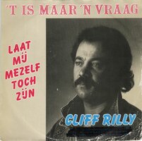 Cliff Rilly - 'T Is Maar Een Vraag + Laat Mij Mezelf Toch Zijn (Vinylsingle)