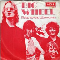 Big Wheel - If I stay too long + Little woman (Vinylsingle)