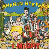 Shakin' Stevens - I might + Love won't stop (Vinylsingle)