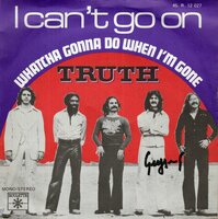 Truth - I Can't Go On + Whatcha Gonna Do When I'm Gone (Vinylsingle)