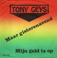 Tony Geys - Maar Gisteravond  + Mijn Geld Is Op (Vinylsingle)