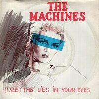 The Machines - (I See) The Lies In Your Eyes + Pick And Choose (Vinylsingle)