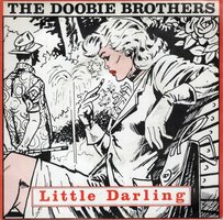 The Doobie Brothers - Little Darling  (I Need You) + Losin' End (Vinylsingle)
