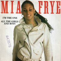 Mia Frye - I'm The One + All The Girls And Boys (Tous Les Garons Et Les Filles) (Vinylsingle)