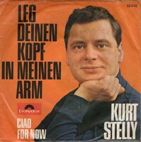 Kurt Stelly - Leg Deinen Kopf In Meinen Arm + Ciao For Now (Vinylsingle)