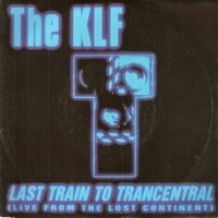 KLF - Last train to Trancentral + The Iron horse (Vinylsingle)