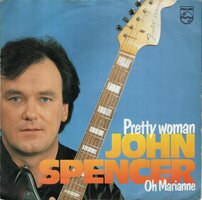 John Spencer - Pretty woman + Oh. Marianne (Vinylsingle)