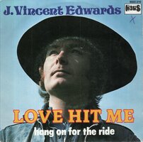 J. Vincent Edwards - Love hit me + Hang on for the ride (Vinylsingle)